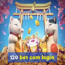 120 bet com login